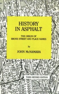 Book cover of 'History in Asphalt: The Origin of Bronx Street and Place Names' by John McNamara.